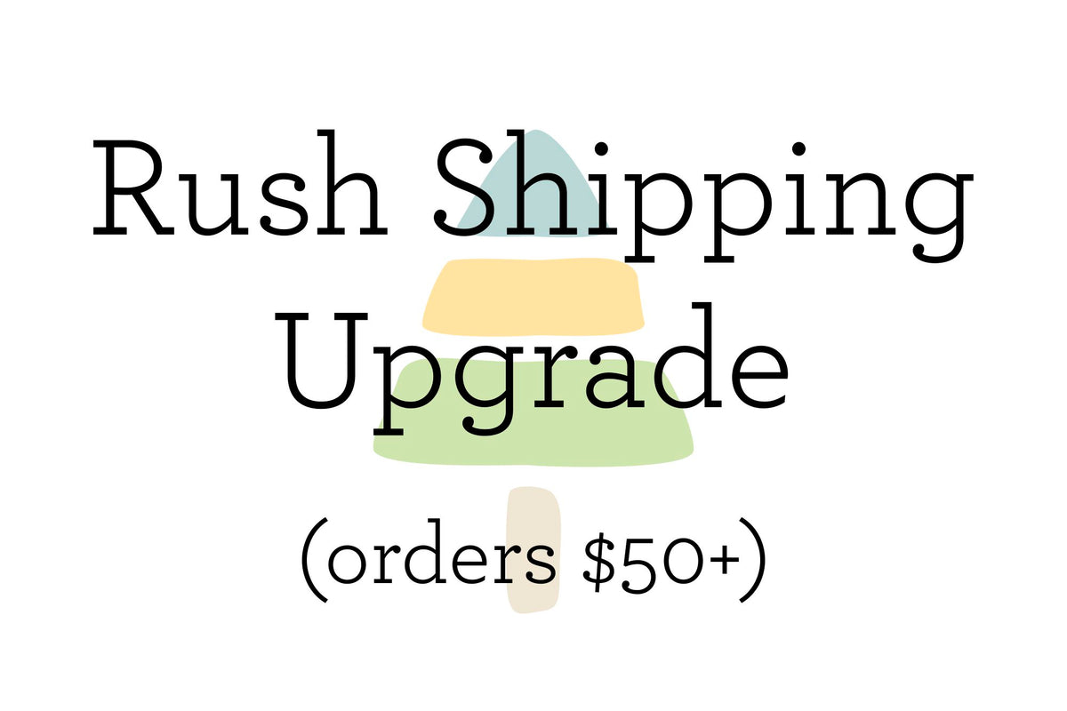 Rush Shipping Upgrade (Orders $50+)