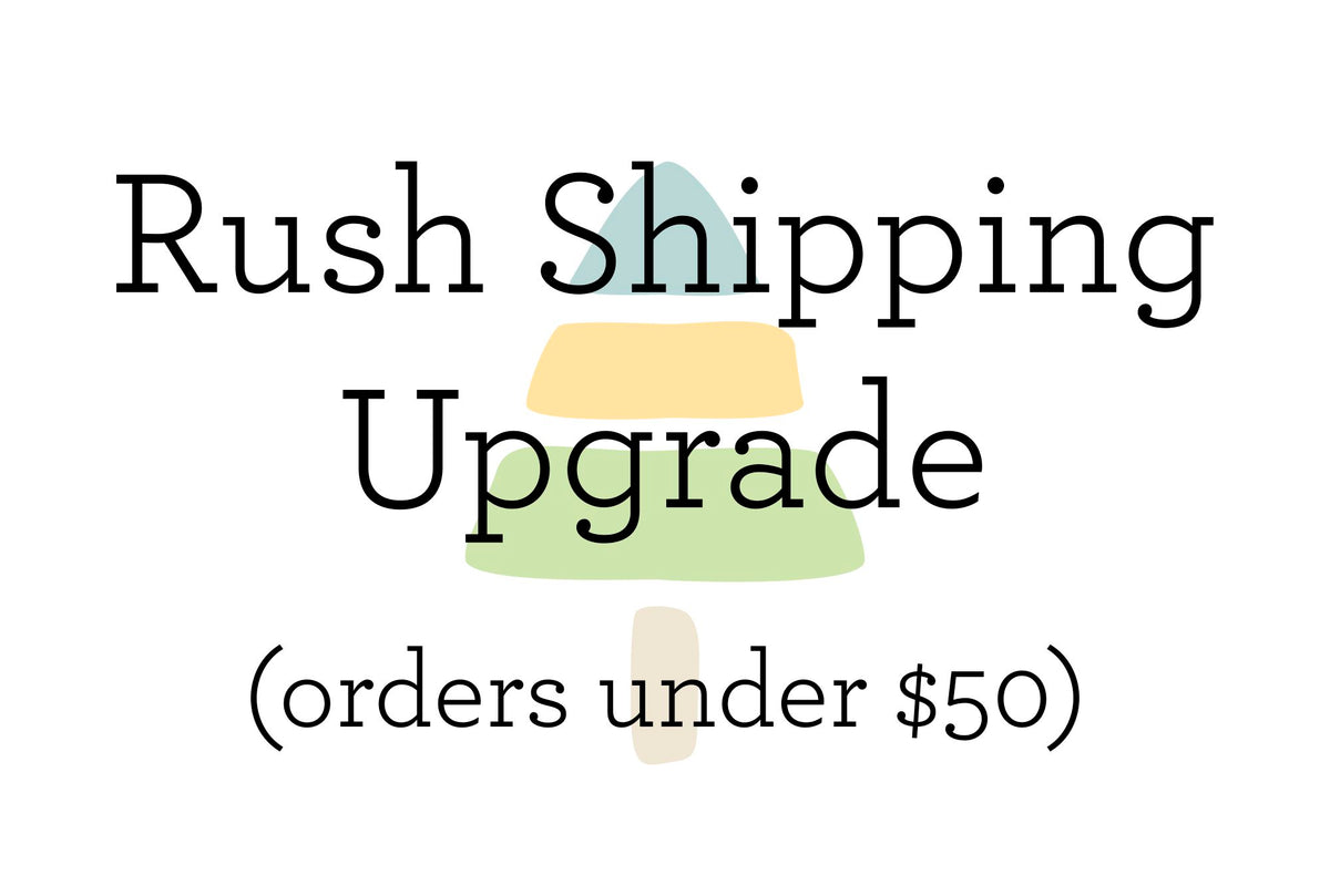 Rush Shipping Upgrade (Orders Under $50)