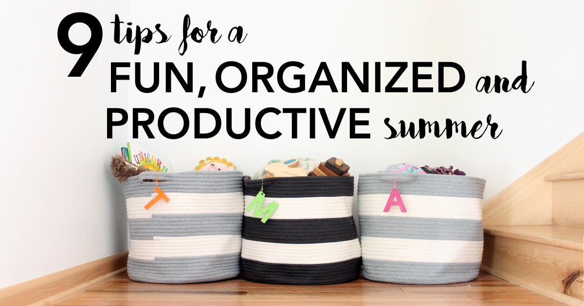 Tips for Making Summertime Fun, Organized, and Educational at Home